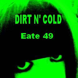 Dirt N' Cold : Eate 49